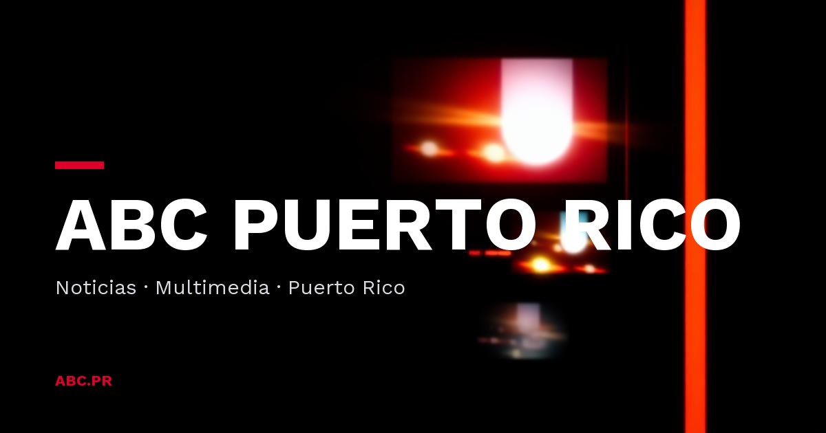 ABC Puerto Rico - Noticias, Multimedia y Contenido Editorial